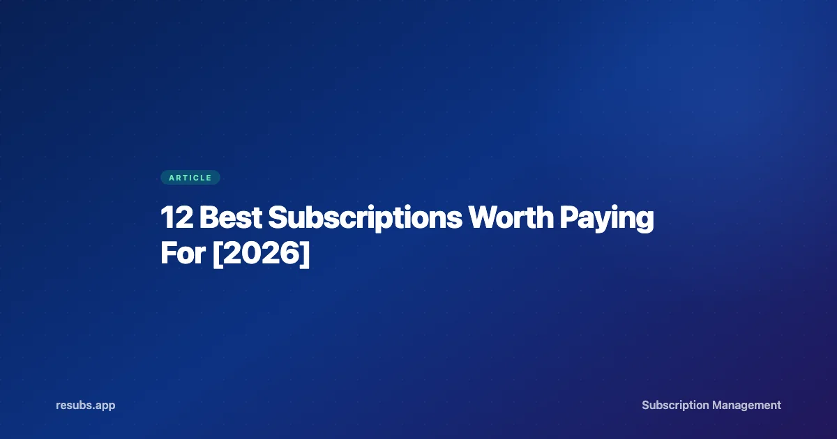 Best Subscriptions Actually Worth Paying For in 2026